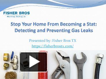 Stop Your Home From Becoming a Stat: Detecting and Preventing Gas Leaks