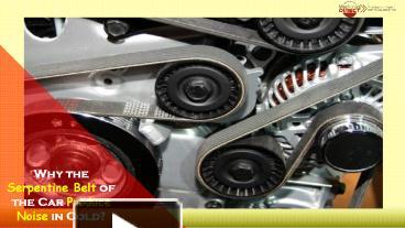 PPT – Why the Serpentine Belt of the Car Produce Noise in Cold