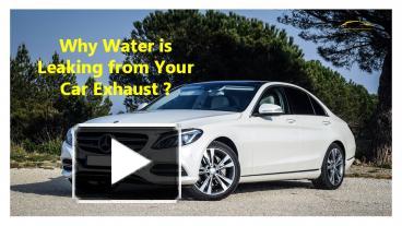 PPT – Why Water is Leaking from your Car Exhaust PowerPoint