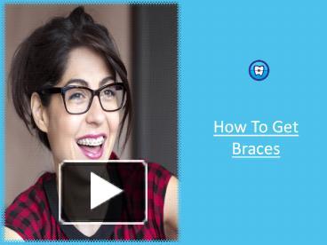 PPT – Process of Getting Braces Orthodontic Experts (1) PowerPoint