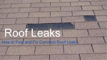 PPT – Roof Leaks - How to Find and Fix Common Roof Leaks PowerPoint