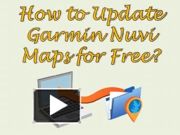 zoals dat gemakkelijk repetitie PPT – How to Update Garmin Nuvi Maps for Free? PowerPoint presentation |  free to download - id: 91340a-OWRjN