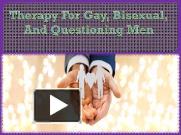 PPT Therapy For Gay Bisexual And Questioning Men PowerPoint