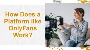 How Does a Platform like OnlyFans Work? presentation | free to download