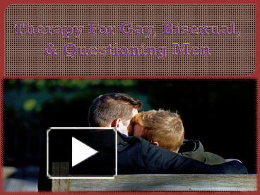 PPT Therapy For Gay Bisexual And Questioning Men 1 PowerPoint Presentation Free To