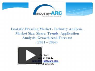 Isostatic Pressing Market - Forecast(2021 - 2026) presentation | free