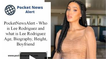 PPT – PocketNewsAlert - Who is Lee Rodriguez and what Her Age