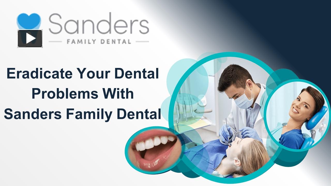 PPT Eradicate Your Dental Problems With Sanders Family Dental PowerPoint presentation free