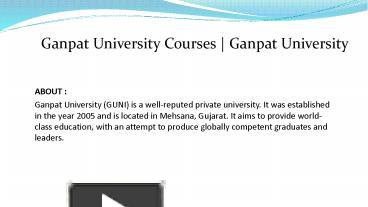 Ganpat University Courses Ganpat University presentation free to