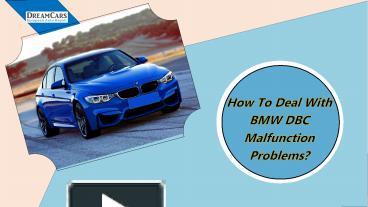 PPT – How To Deal With BMW DBC Malfunction Problems PowerPoint ...