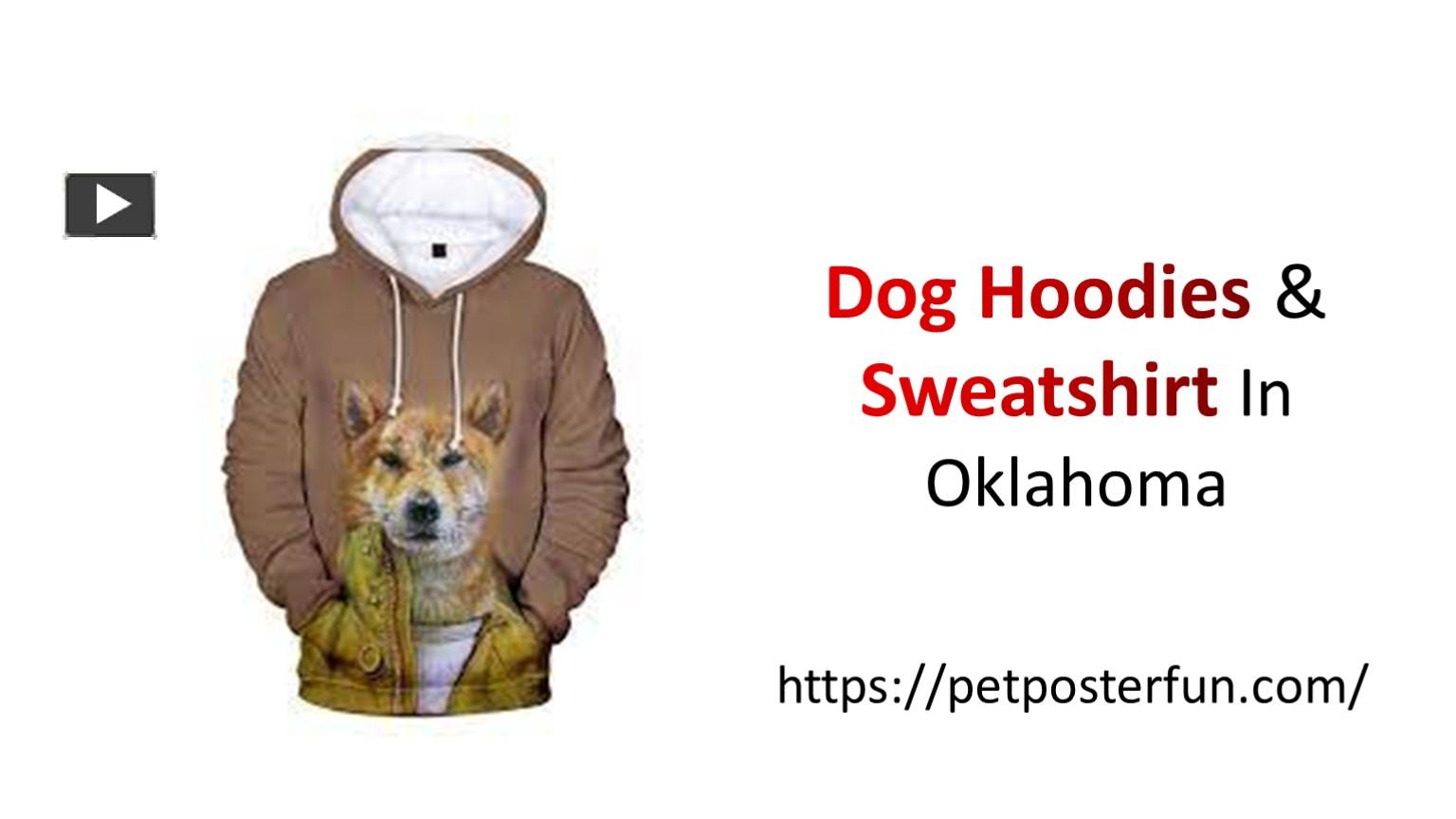 PPT Dog Hoodies & Sweatshirt In Oklahoma PowerPoint presentation