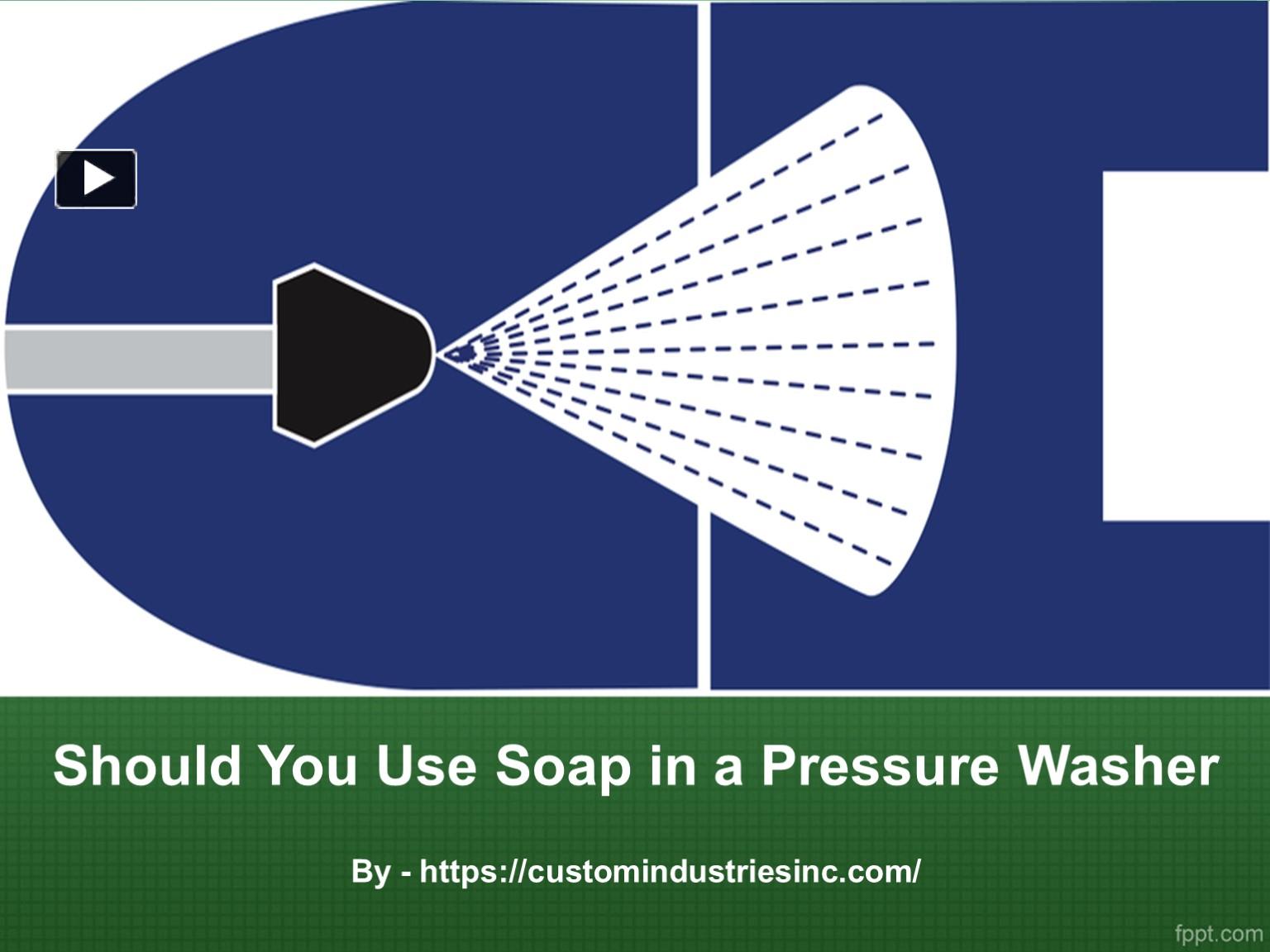 PPT Should You Use Soap in a Pressure Washer PowerPoint presentation