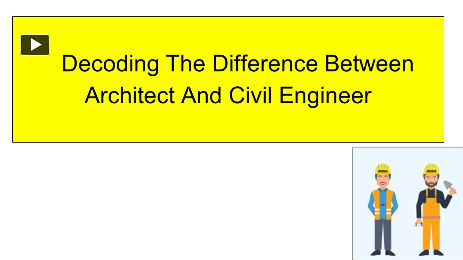 PPT Difference Between The Role of Architect And Civil Engineer