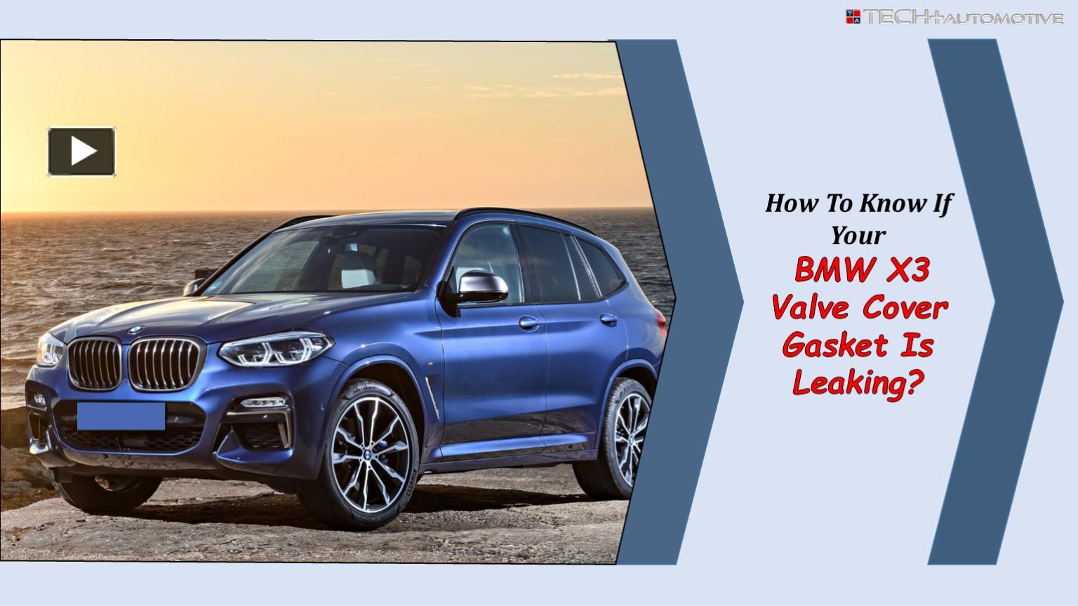 PPT How To Know If Your BMW X3 Valve Cover Gasket Is Leaking