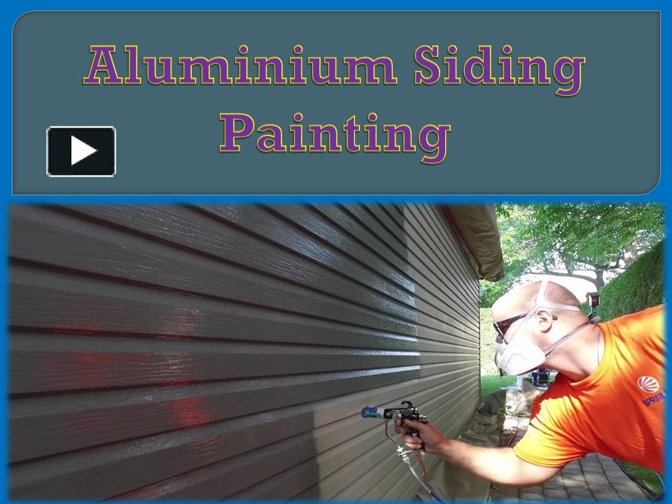 PPT Aluminium Siding Painting PowerPoint presentation free to
