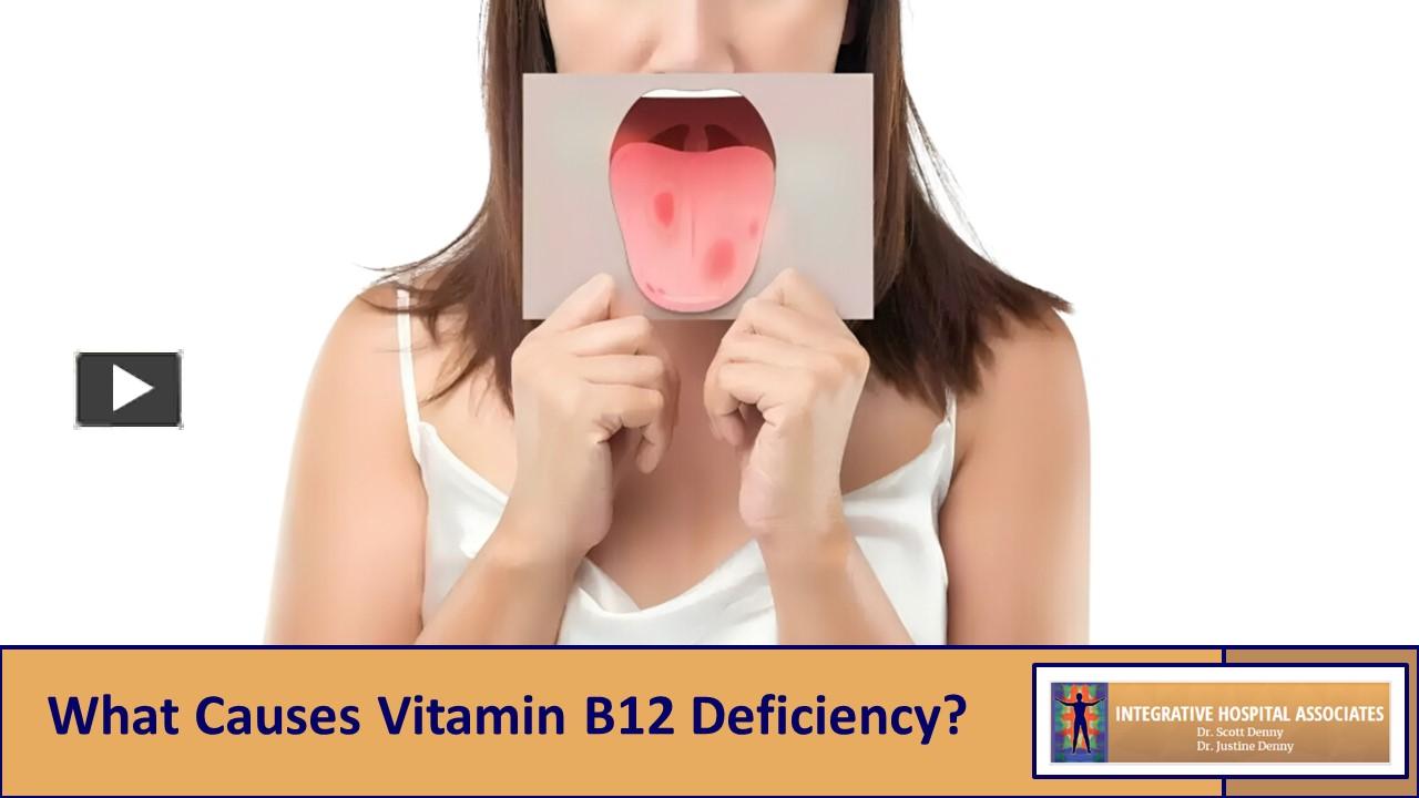 PPT What Causes Vitamin B12 Deficiency? PowerPoint presentation