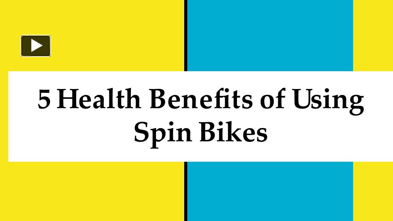 PPT 5 Health Benefits of Using Spin Bikes PowerPoint presentation