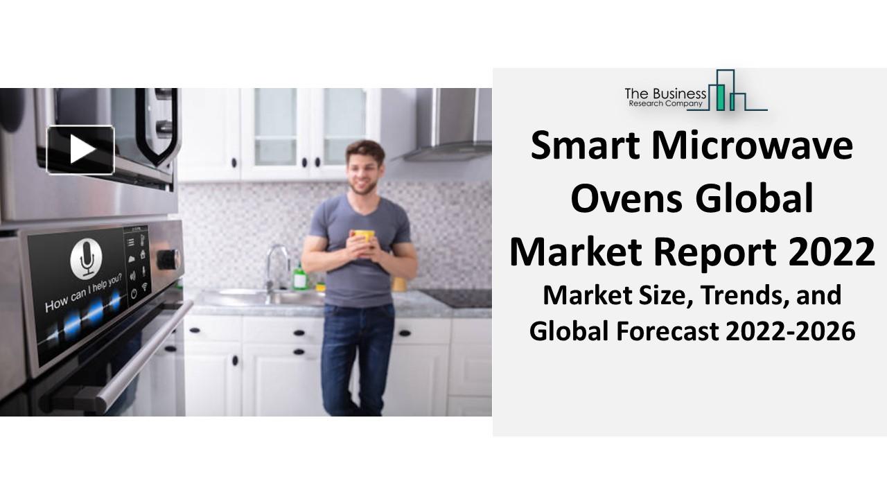 PPT Smart Microwave Ovens Market 2022 Share, Worldwide