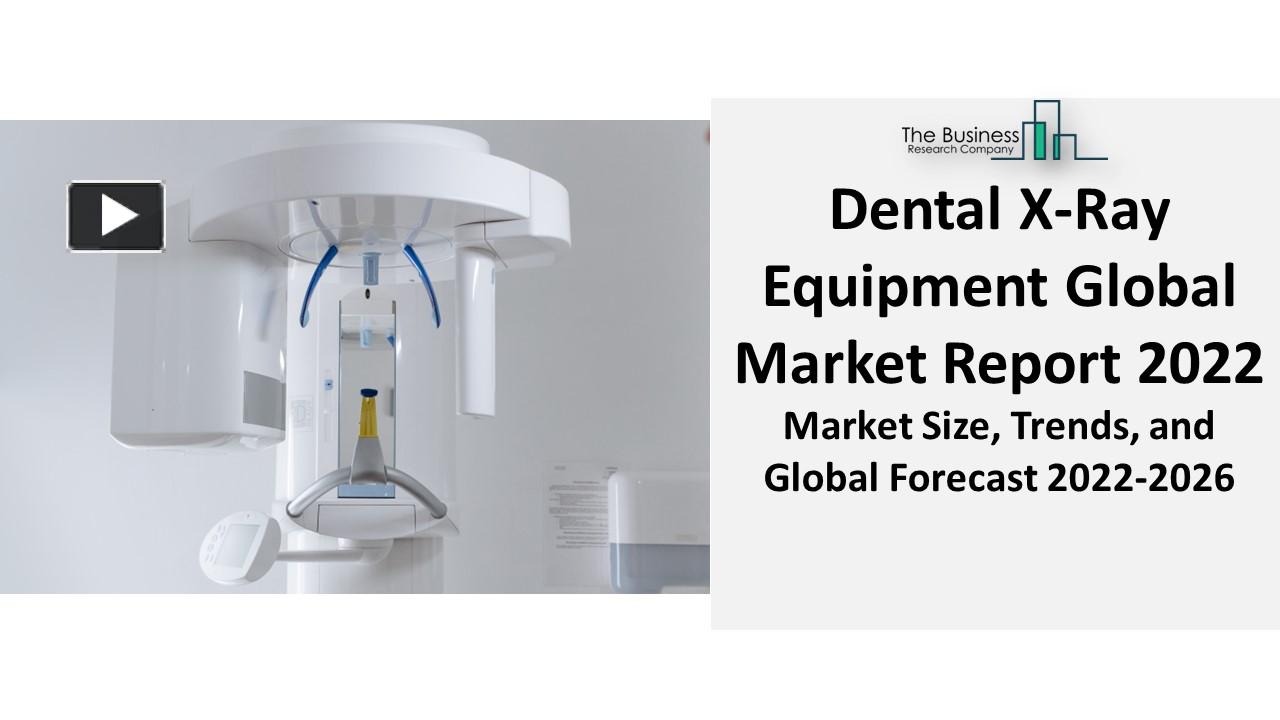 PPT Dental XRay Equipment Market Report 2022 By Type, Technology