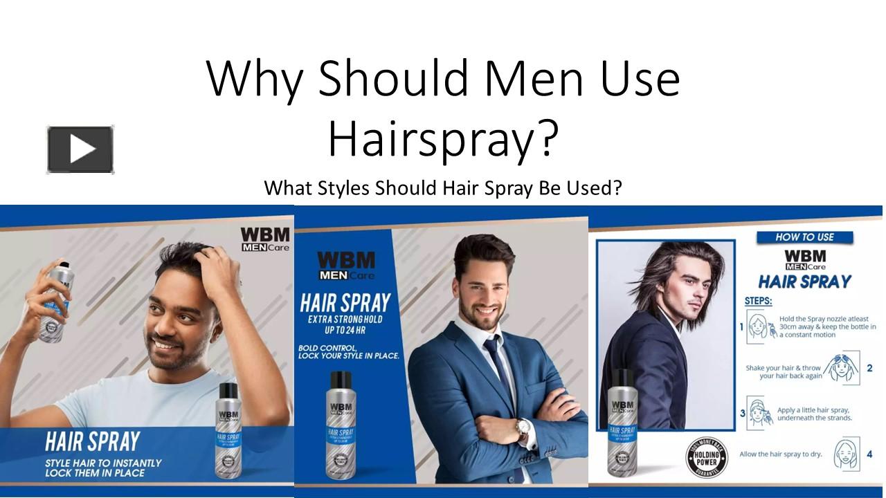 PPT Why Should Men Use Hairspray? PowerPoint presentation free to