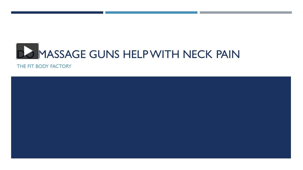PPT Do Massage Guns Help With Neck Pain The Fit Body Factory