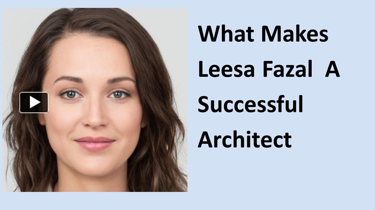 PPT The Six Qualities That Make Leesa Fazal Such A Good Architect