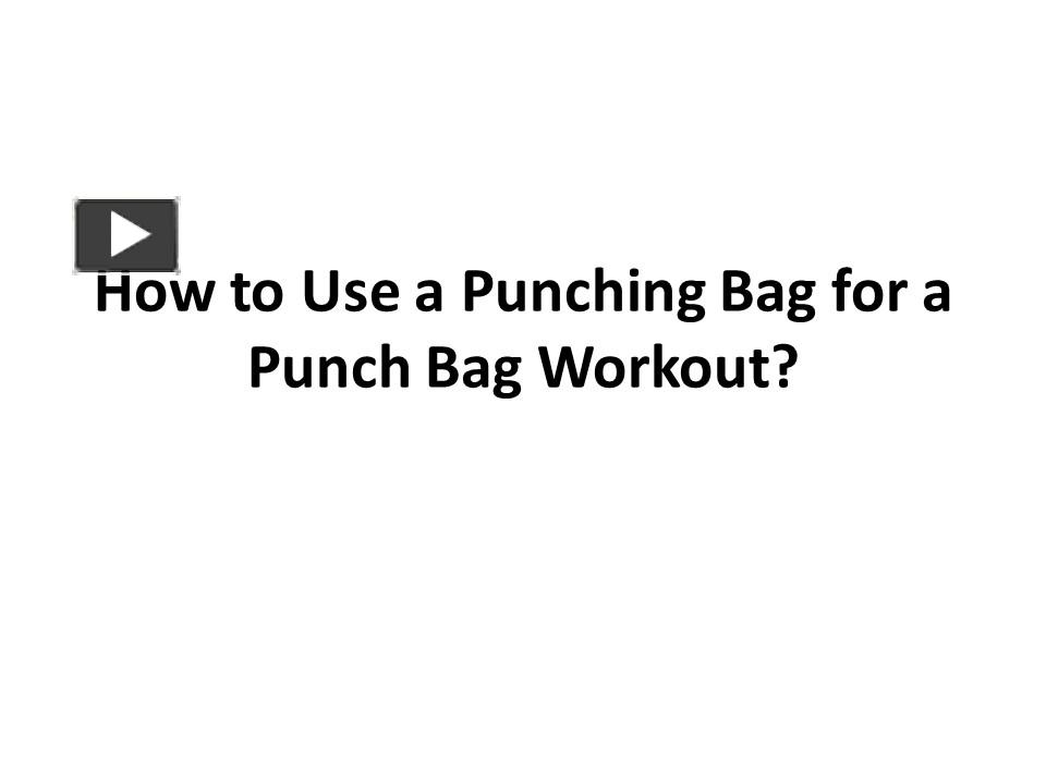 PPT How to Use a Punching Bag for a Punch Bag Workout? PowerPoint
