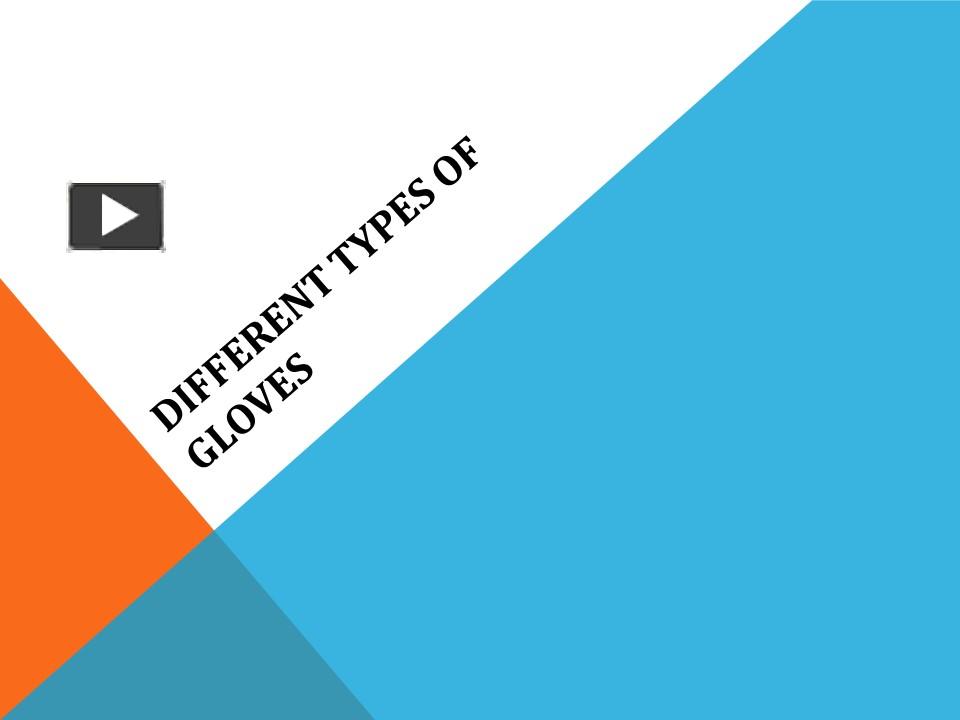 PPT Different Types Of Gloves PowerPoint presentation free to