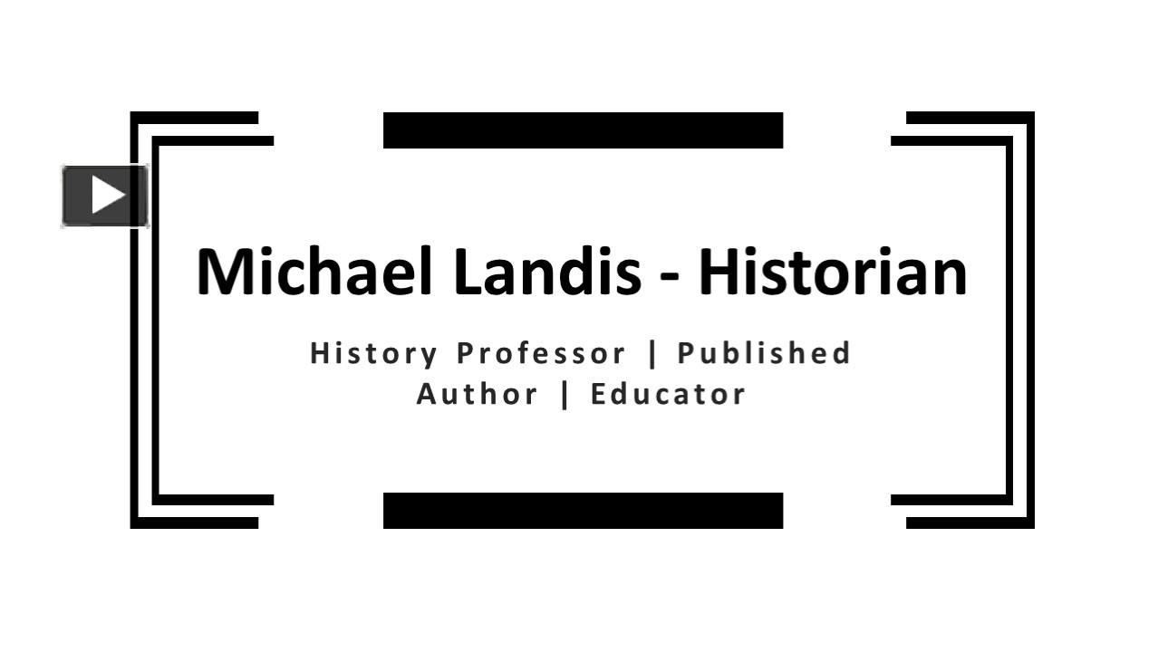 PPT Michael Landis Historian A Resourceful Professional