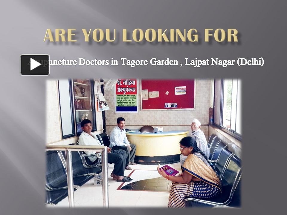 PPT Acupuncture Doctors in Tagore Garden Delhi PowerPoint