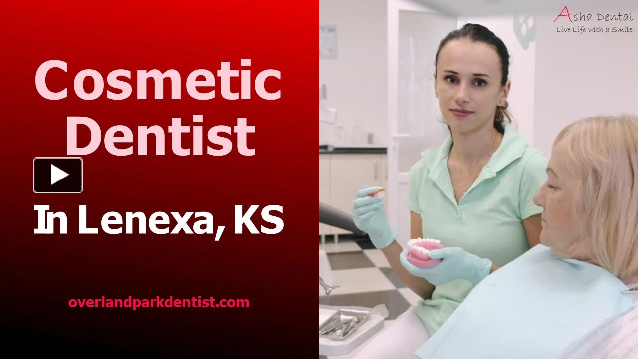 PPT Cosmetic Dentist in Lenexa Asha Dental Lenexa PowerPoint