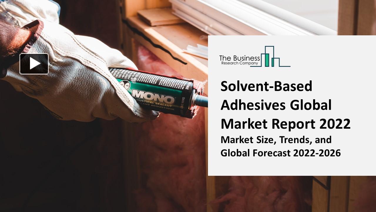 PPT SolventBased Adhesives Market Industry Insights, Trends And