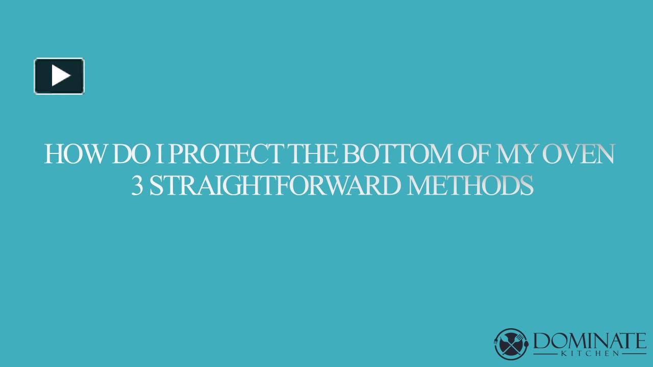 PPT HOW DO I PROTECT THE BOTTOM OF MY OVEN PowerPoint presentation