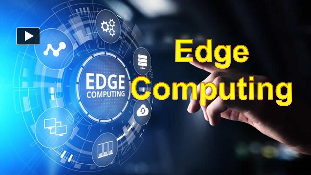 PPT Everythinh You Need To Know About Edge Computing PowerPoint presentation free to