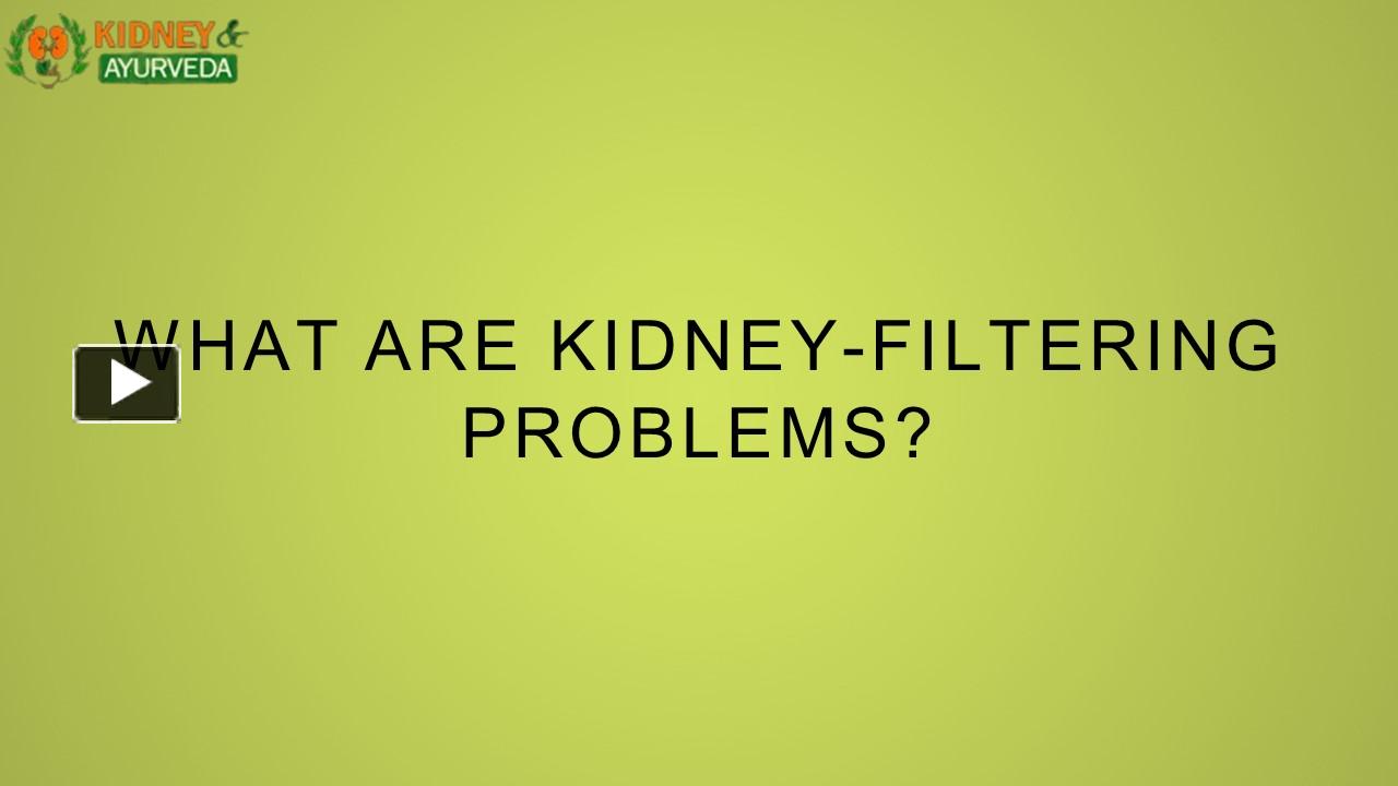 PPT What are kidneyfiltering problems? PowerPoint presentation