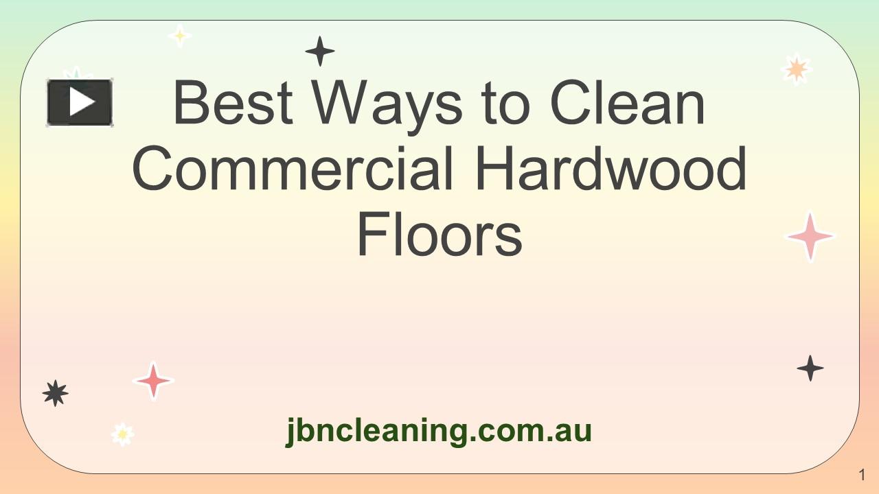PPT Best Ways to Clean Commercial Hardwood Floors JBN Cleaning