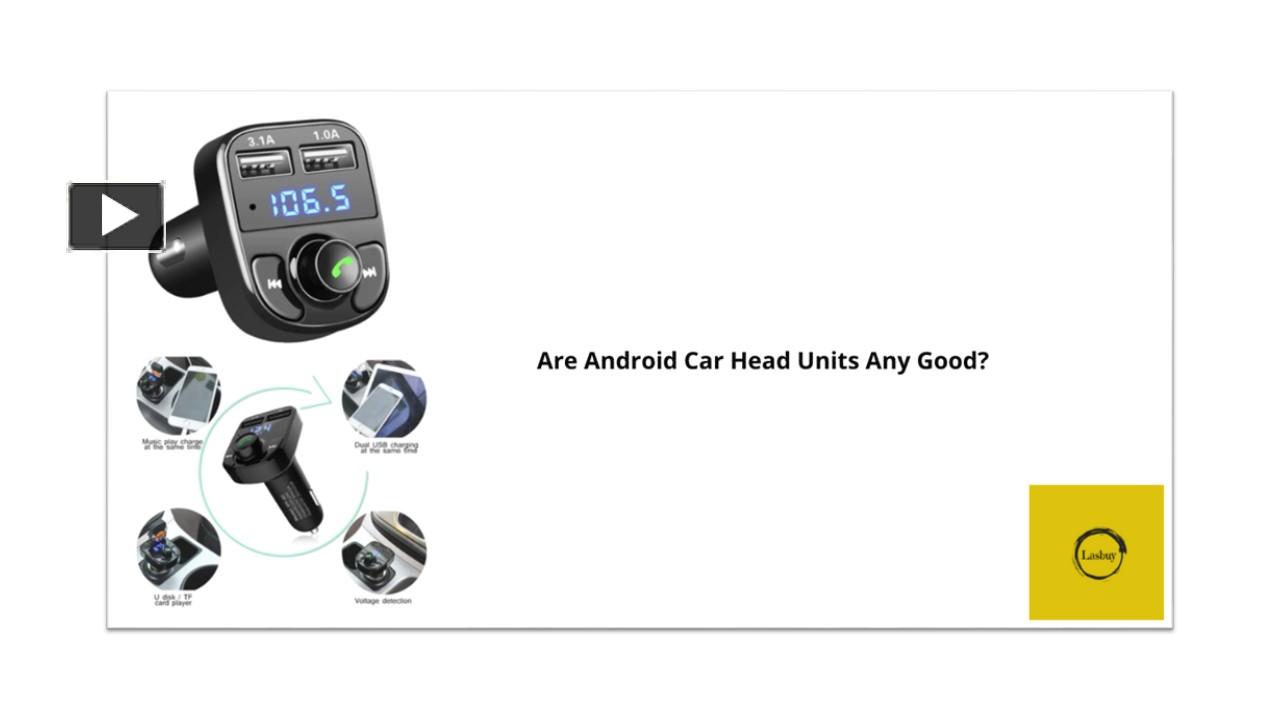 PPT ARE ANDROID CAR HEAD UNITS ANY GOOD? (1) PowerPoint presentation