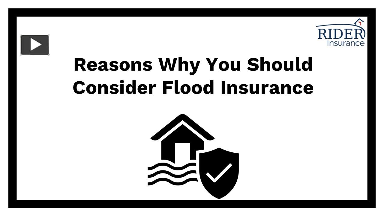 Ppt Reasons Why You Should Consider Flood Insurance Powerpoint