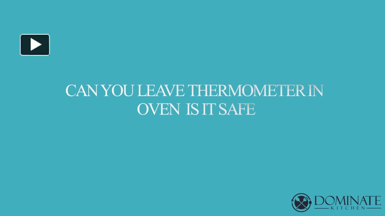 PPT CAN YOU LEAVE THERMOMETER IN OVEN IS IT SAFE? PowerPoint
