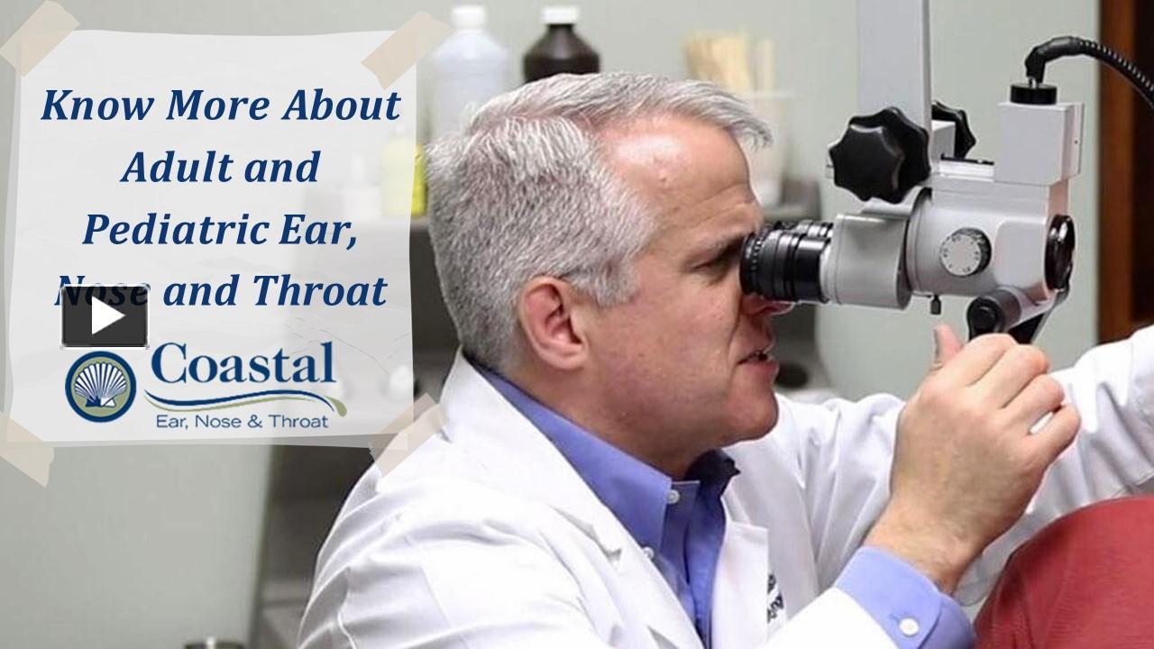PPT Know More About Adult and Pediatric Ear, Nose and Throat