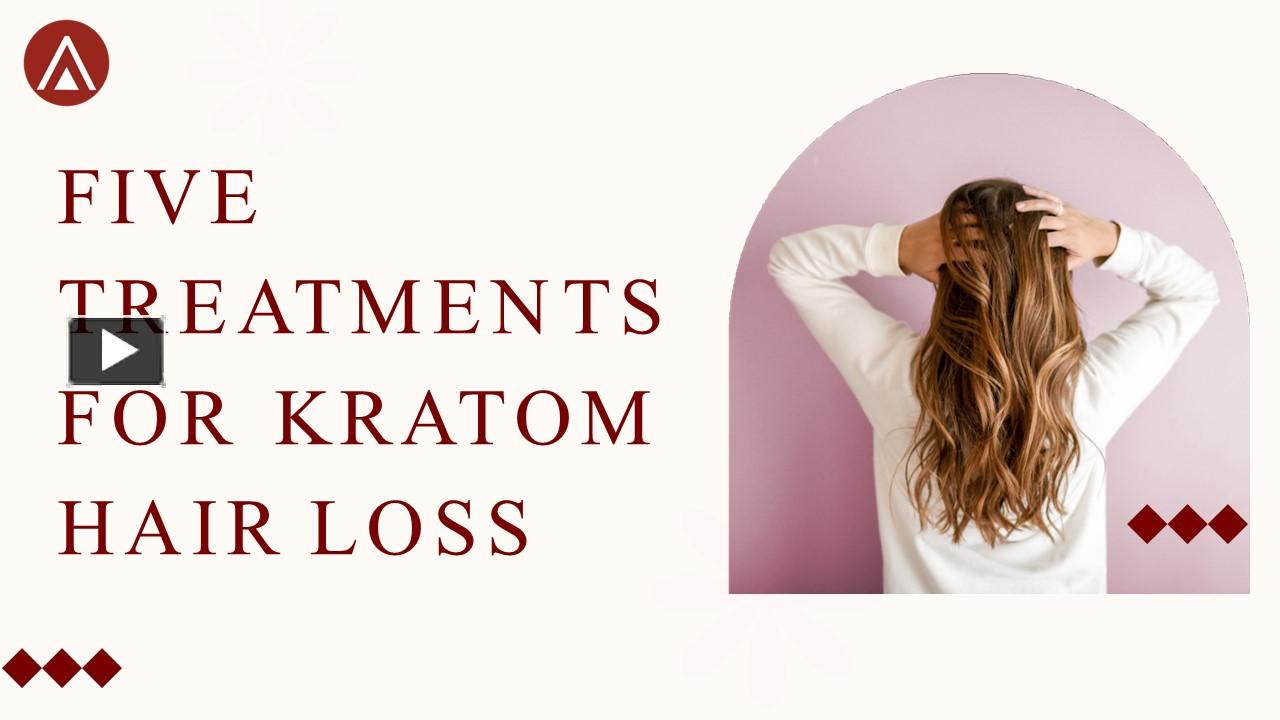 PPT 5 Treatments For Kratom Hair loss PowerPoint presentation free