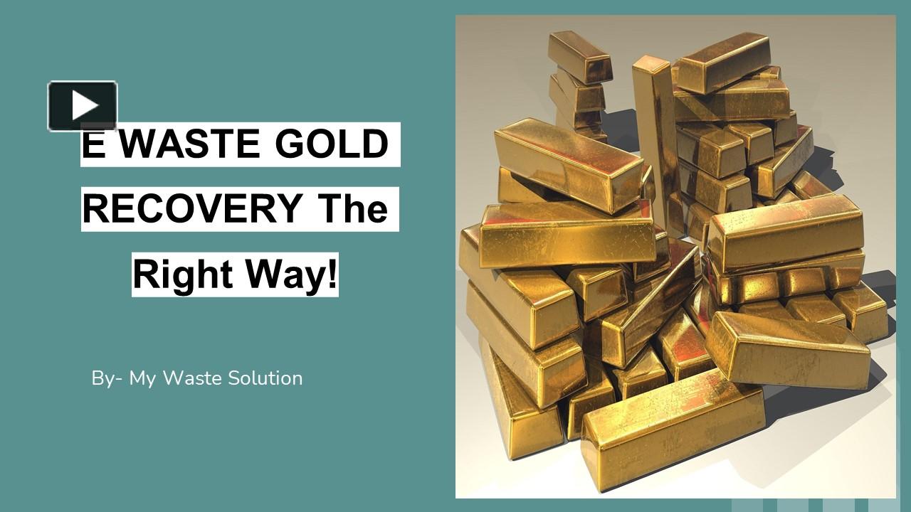 PPT E WASTE GOLD RECOVERY The Right Way! PowerPoint presentation