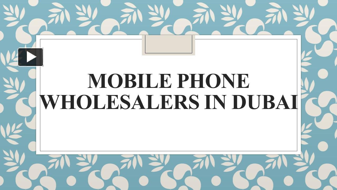 PPT Mobile Phone Wholesalers in Dubai PowerPoint presentation free