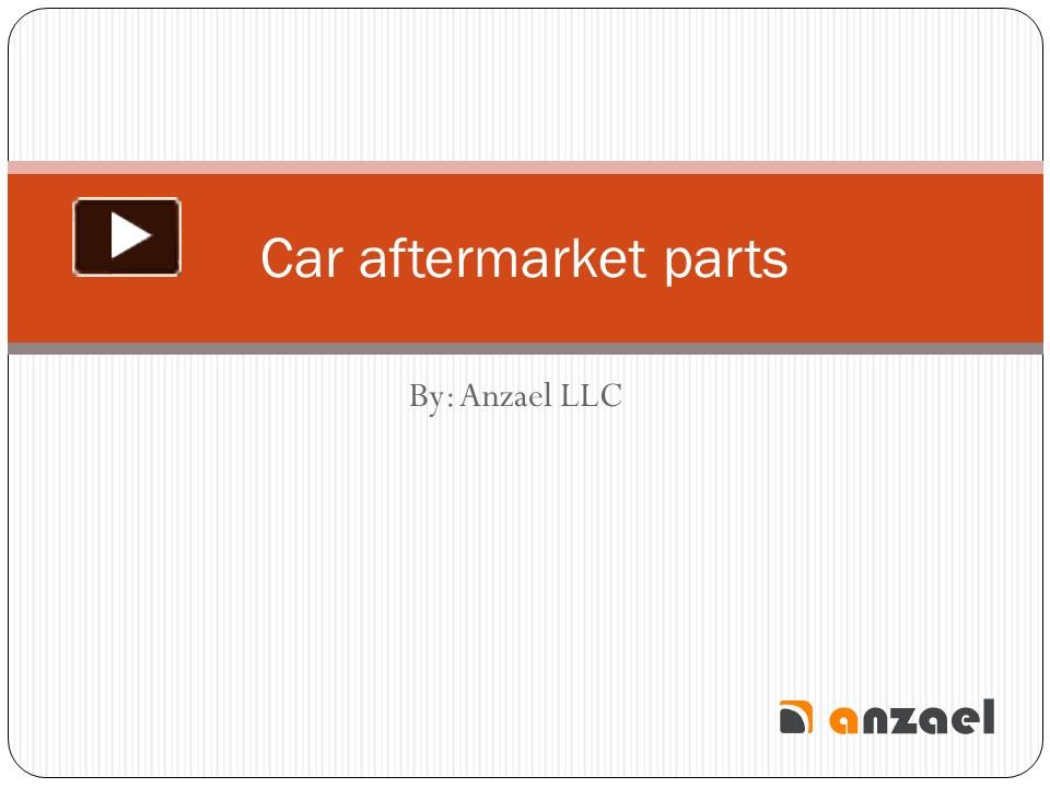 PPT Car Aftermarket Parts Anzael PowerPoint presentation free to download id 954a51OTk0M