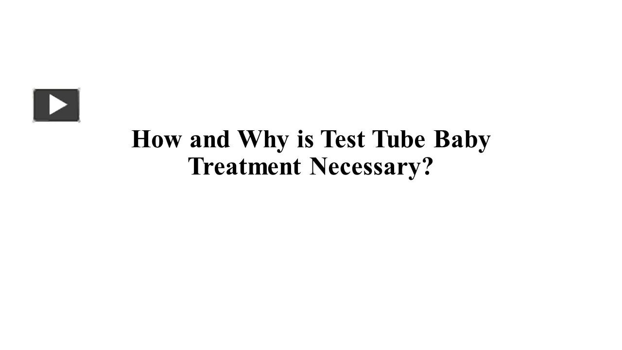 PPT How and Why is Test Tube Baby Treatment Necessary? PowerPoint