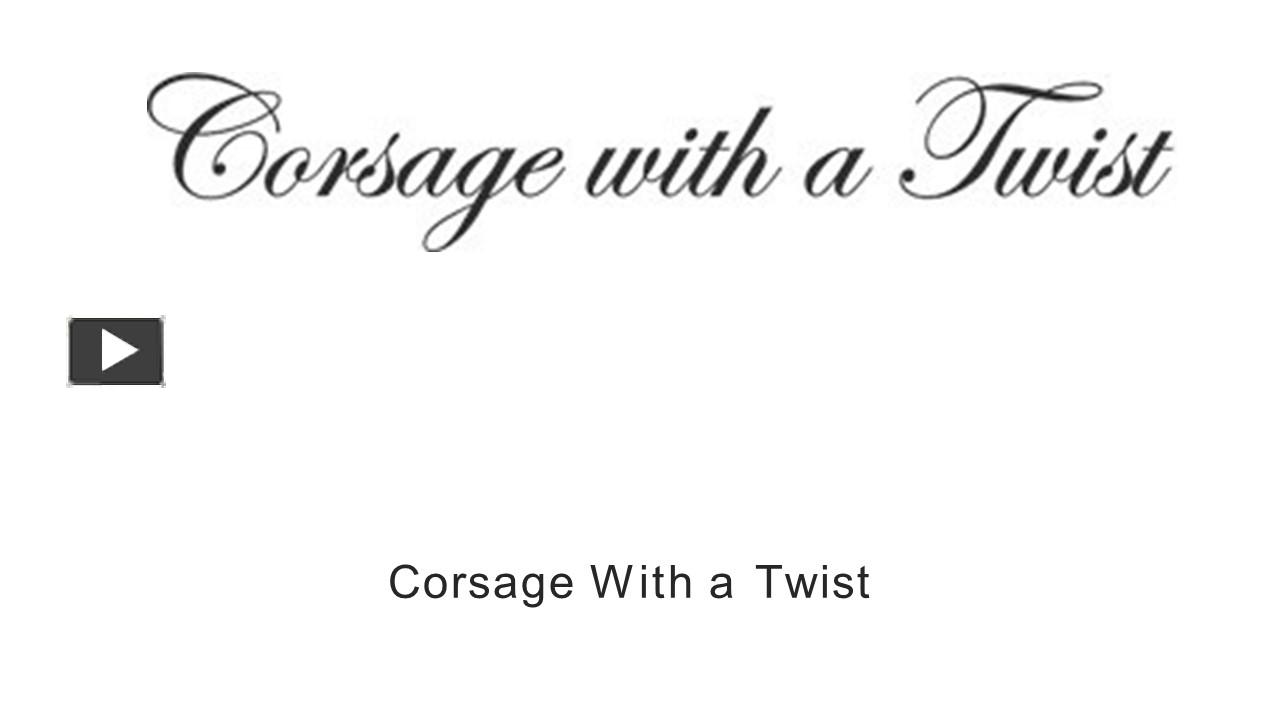 PPT How To Make A Corsage Wristlet/Corsage With a Twist PowerPoint