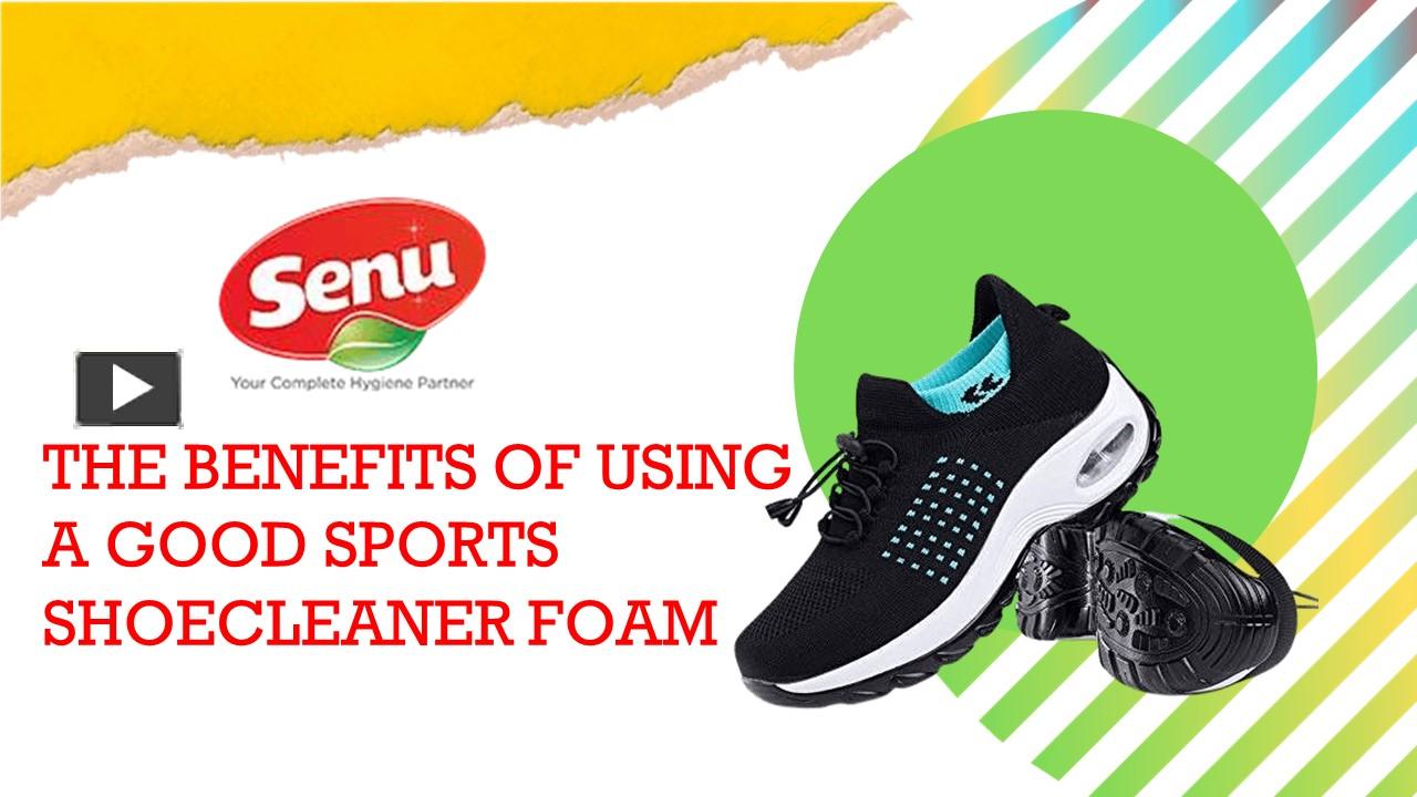 PPT The Benefits Of Using A Good Sports Shoe Cleaner Foam PowerPoint