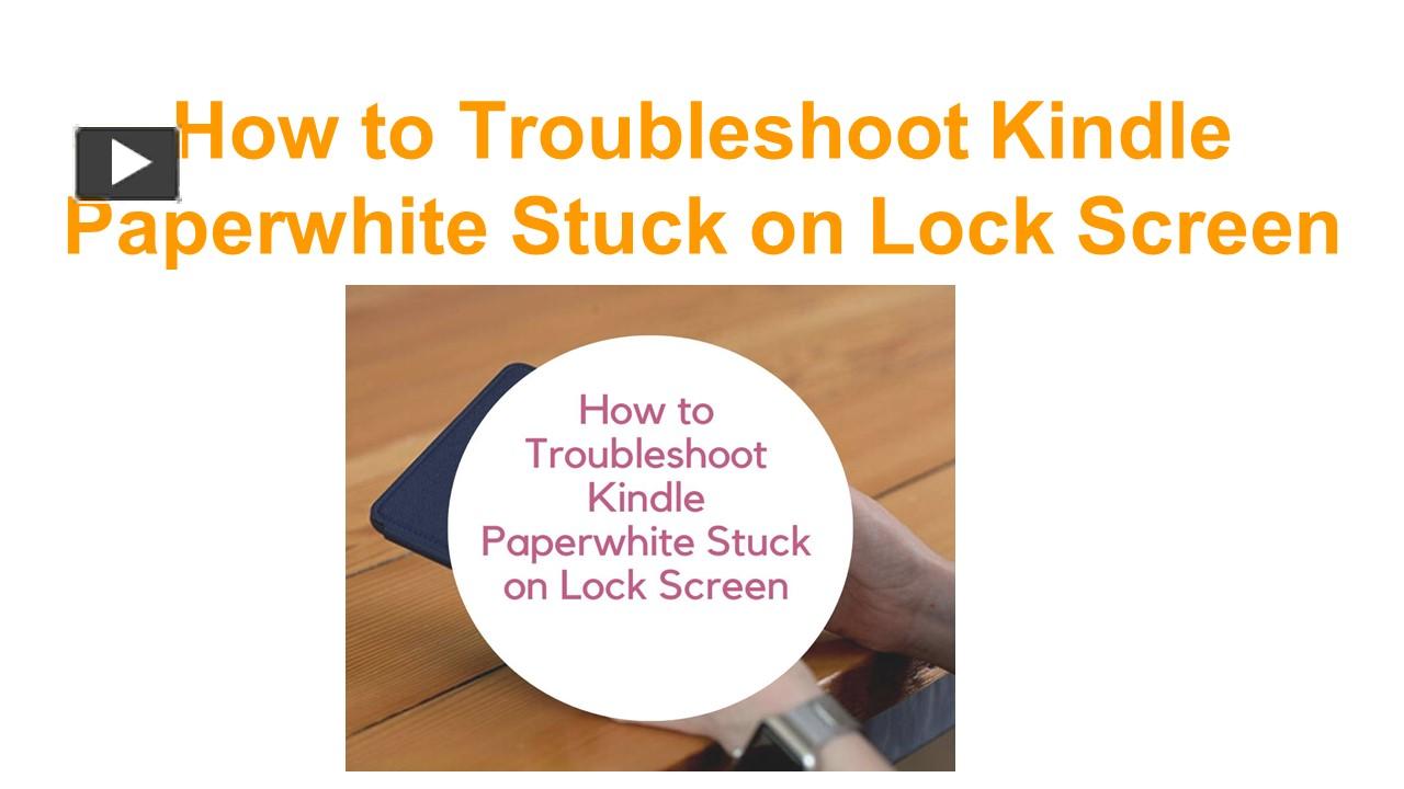 PPT How to Troubleshoot Kindle Paperwhite Stuck on Lock Screen