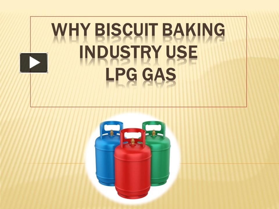 PPT Why Biscuit Baking industry use lpg gas PowerPoint presentation