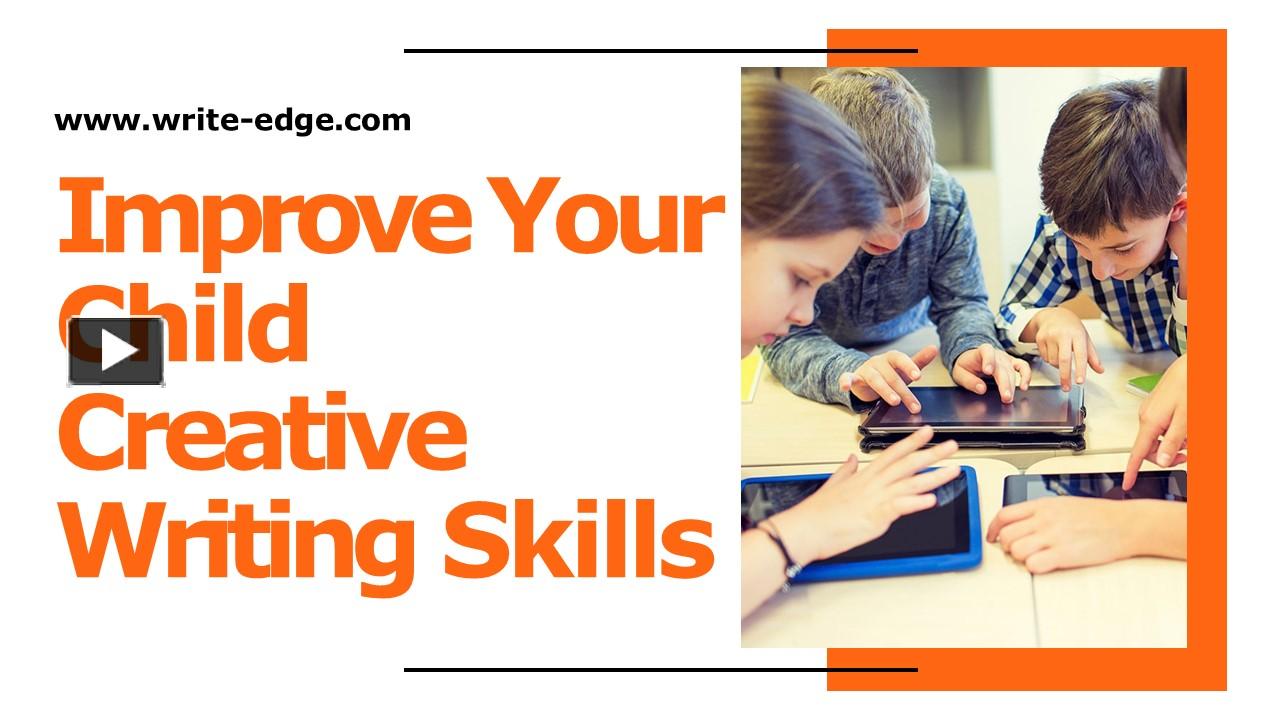 PPT Improve Your Child Creative Writing Skills PowerPoint